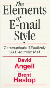 The Elements of Email Style: Communicate Effectively via Email