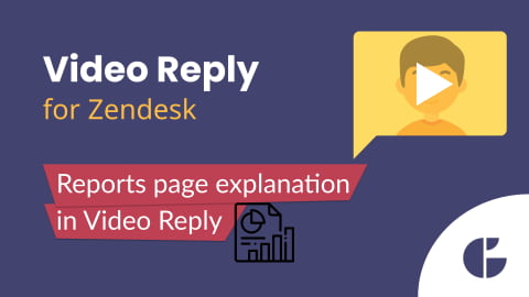 Video Reply for Zendesk Reports Page Explanation